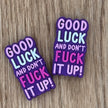Good Luck